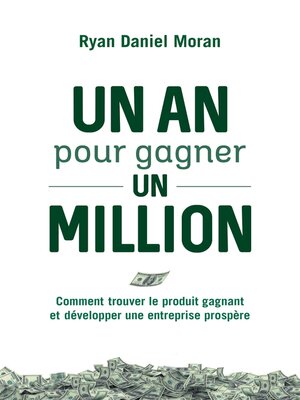 cover image of Un an pour gagner un million--Comment trouver le produit gagnant et développer une entreprise prosp